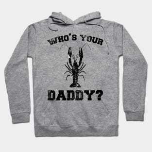 Who's your daddy? Southern Crawfish Crawdaddy Funny Pun Hoodie